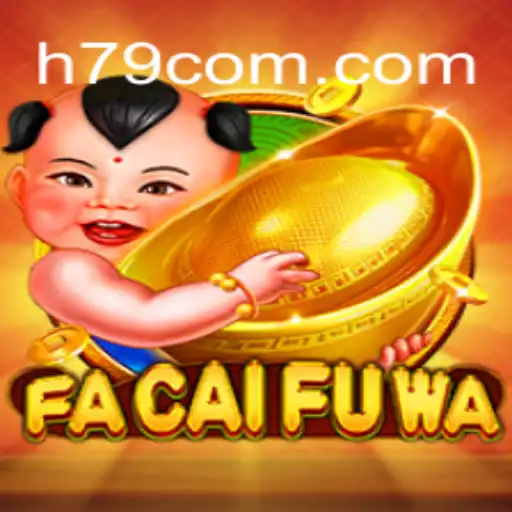 Discover the Thrills of FaCaiFuWa with H79.COM