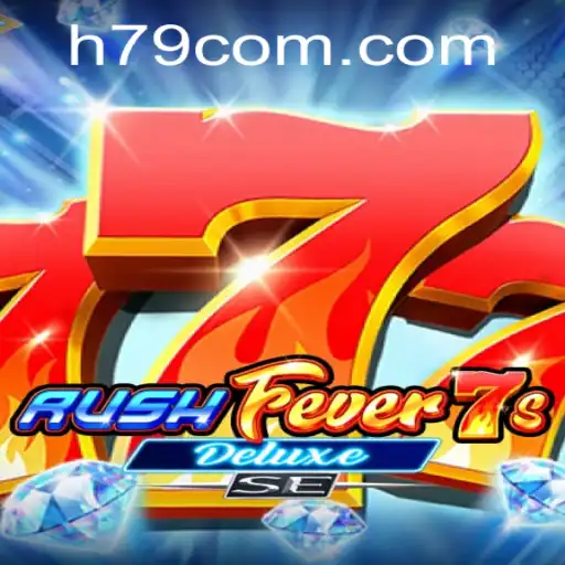 RushFever7sDeluxeSE: A Modern Gaming Sensation on H79.COM